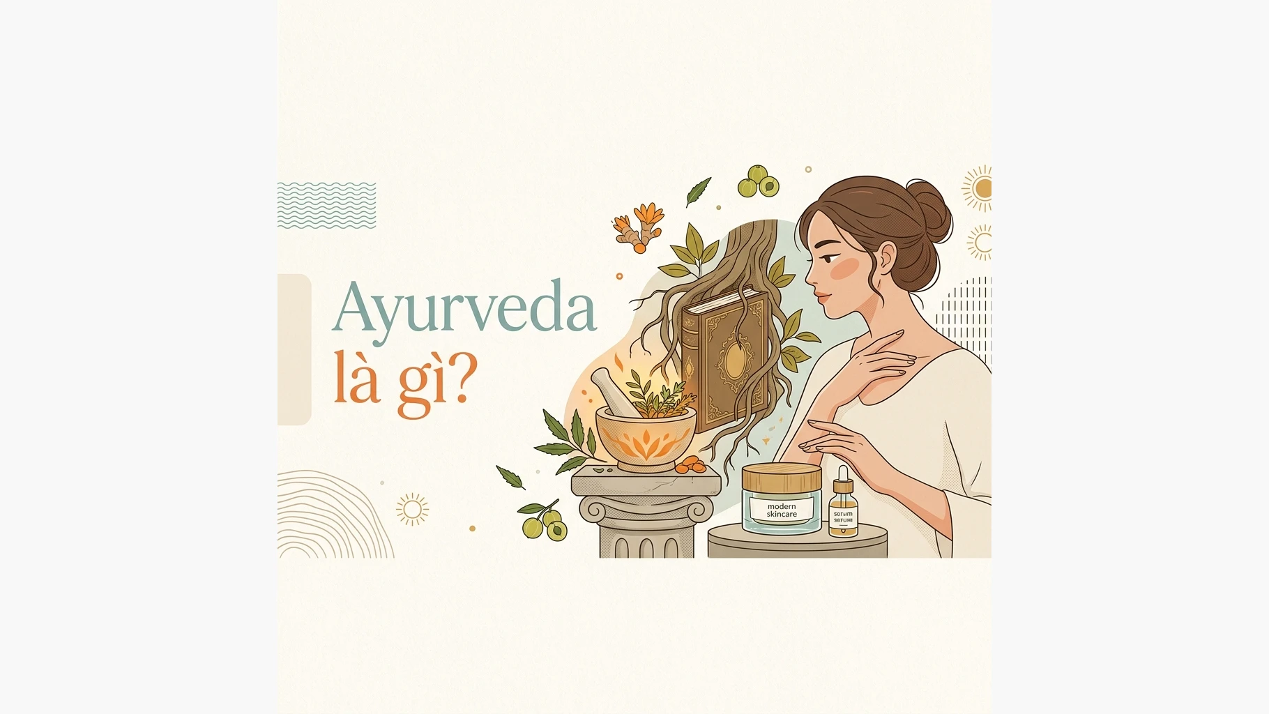 Ayurveda là gì và vì sao nó vẫn tồn tại đến hôm nay?